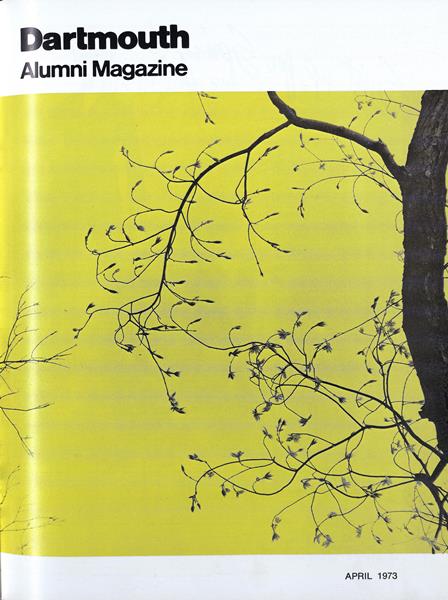 Issue: - April 1973 | Dartmouth Alumni Magazine