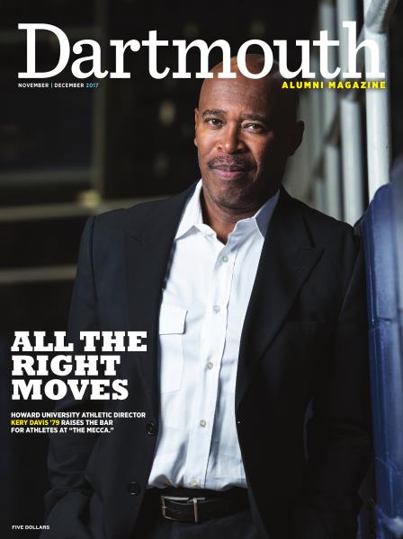 Issue: - NOVEMBER | DECEMBER 2017 | Dartmouth Alumni Magazine