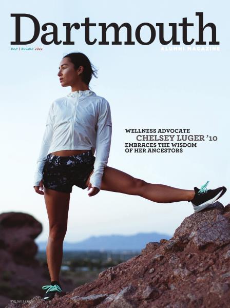 Issue: - JULY | AUGUST 2022 | Dartmouth Alumni Magazine